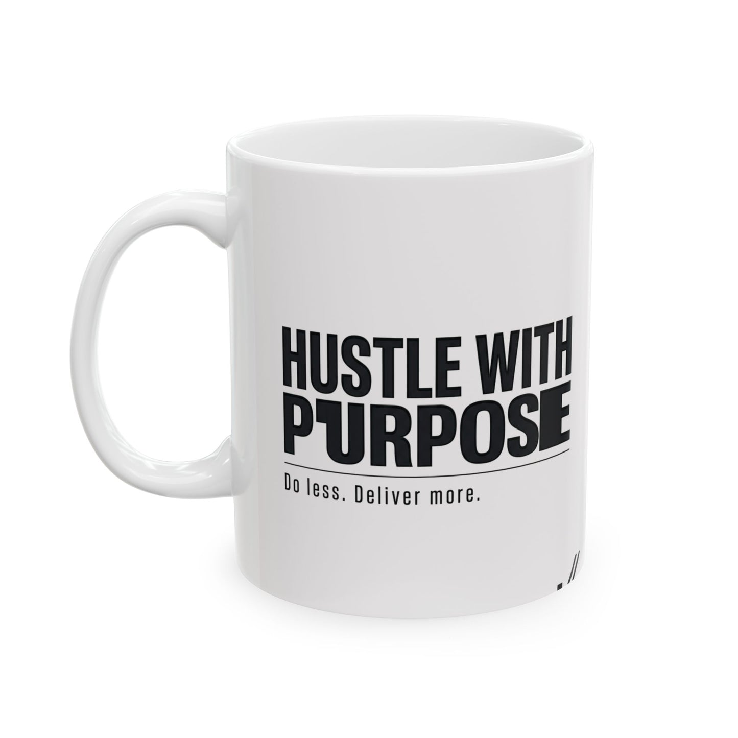 Hustle With Purpose Ceramic Mug — Inspirational Coffee Cup (11oz/15oz)