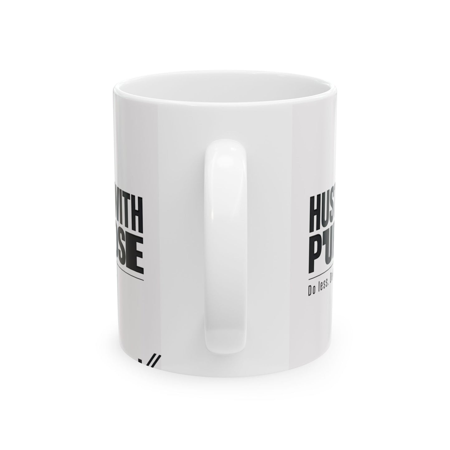 Hustle With Purpose Ceramic Mug — Inspirational Coffee Cup (11oz/15oz)