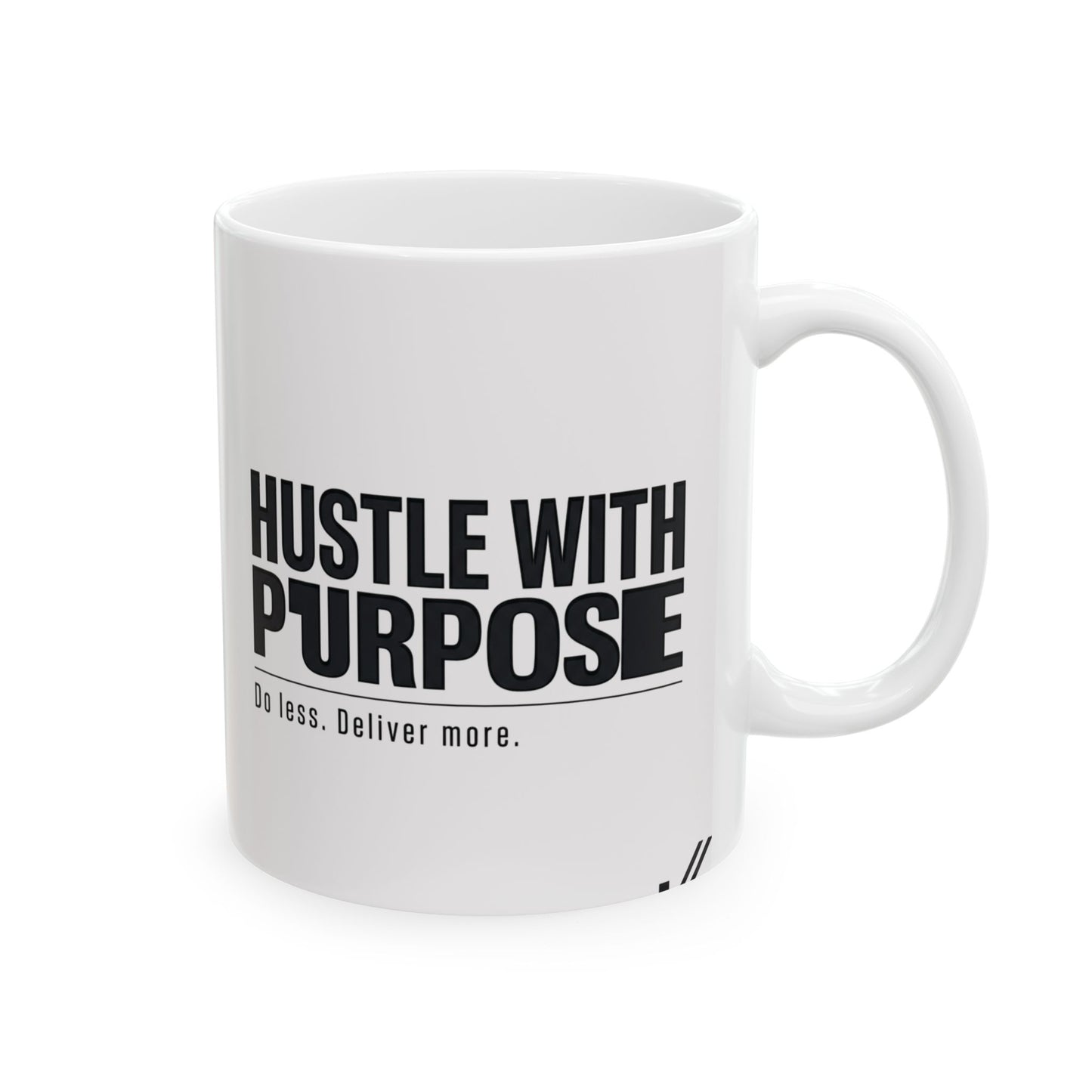 Hustle With Purpose Ceramic Mug — Inspirational Coffee Cup (11oz/15oz)