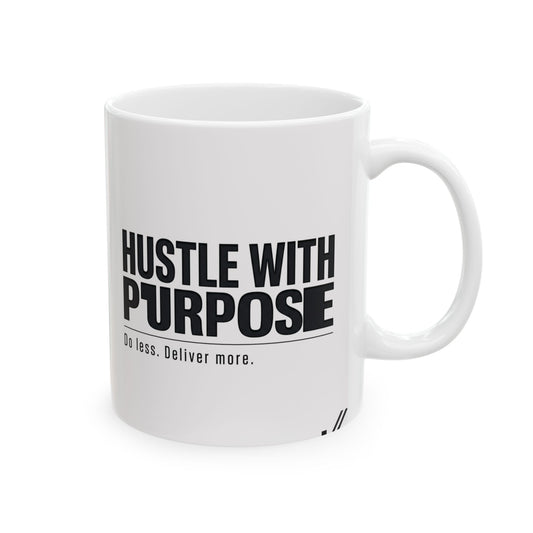 Hustle With Purpose Ceramic Mug — Inspirational Coffee Cup (11oz/15oz)